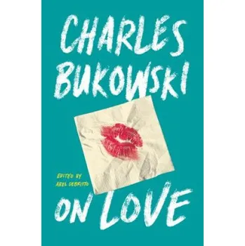 Beletrie pro dospělé On Love – Charles Bukowski (EN)
