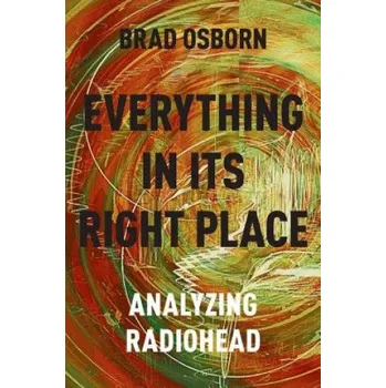 Kniha Everything in its Right Place: Analyzing Radiohead – Brad Osborn (EN)