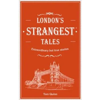 London's Strangest Tales – Tom Quinn (EN)