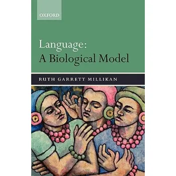 Učebnice Language: A Biological Model – Ruth Garrett Millikan (EN)
