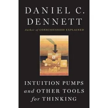 Intuition Pumps and Other Tools for Thinking – Daniel C. Dennett (EN)