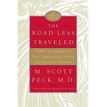 Učebnice The Road Less Traveled: A New Psychology of Love, Traditional Values and Spiritual Growth – Scott M. Peck (EN)