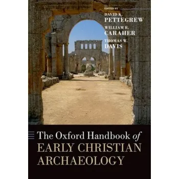 Oxford Handbook of Early Christian Archaeology – David K. Pettegrew,William R. Caraher,Thomas W. Davis (EN)
