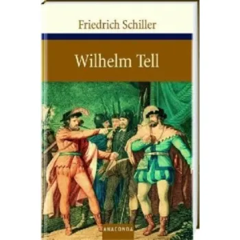 Cizojazyčná kniha Wilhelm Tell: Schauspiel. Zum Neujahrsgeschenk auf 1805 – Friedrich von Schiller (DE)