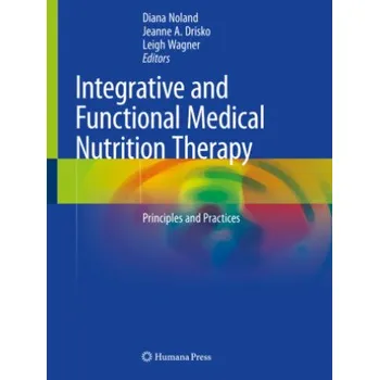 Integrative and Functional Medical Nutrition Therapy: Principles and Practices – Diana Noland,Jeanne A. Drisko,Leigh Wagner (EN)