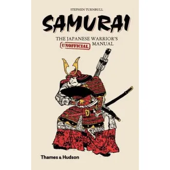 Umění Samurai: The Japanese Warrior's (Unofficial) Manual – Stephen Turnbull (EN)