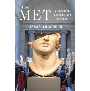 Cizojazyčná kniha The Met – A History of a Museum and Its People – Jonathan Conlin (EN)