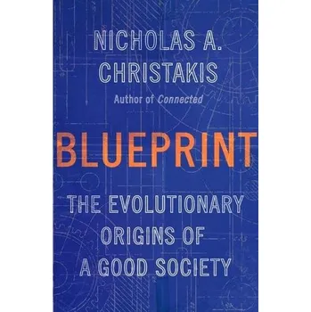Příroda Blueprint : The Evolutionary Origins of a Good Society - Christakis, Nicholas A.