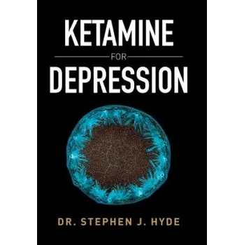 Ketamine for Depression – Dr. Stephen J. Hyde (EN)