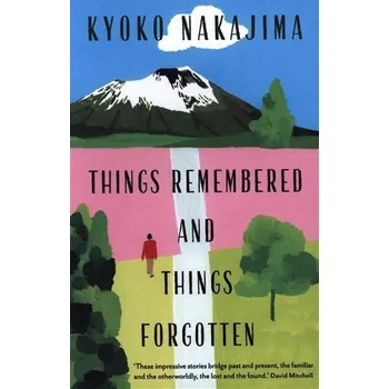 Things Remembered and Things Forgotten - Nakajima Kyoko