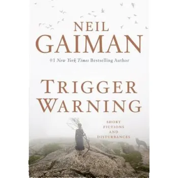 Trigger Warning: Short Fictions and Disturbances – Neil Gaiman (EN)
