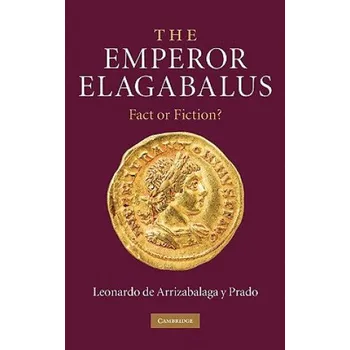 Populárně naučná literatura pro dospělé Emperor Elagabalus – Leonardo de Arrizabalaga y Prado (EN)