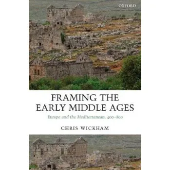 Kniha Framing the Early Middle Ages: Europe and the Mediterranean, 400-800 – Chris Wickham (EN)