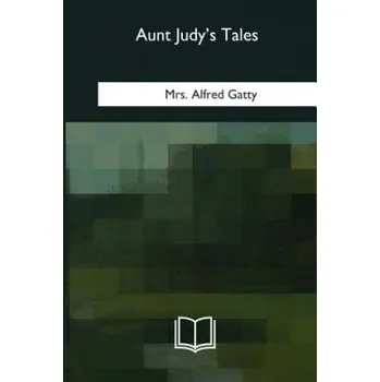Beletrie pro dospělé Aunt Judy's Tales – Mrs Alfred Gatty (EN)