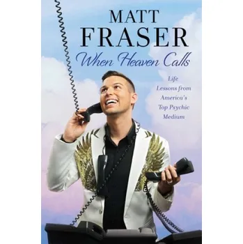 Umění When Heaven Calls: Life Lessons from America's Top Psychic Medium – Matt Fraser (EN)