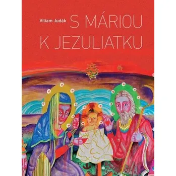 S Máriou k Jezuliatku - Viliam Judák