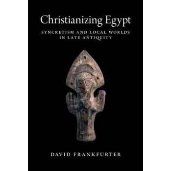 Cestování Christianizing Egypt – David Frankfurter (EN)
