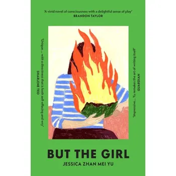 But the Girl: 'A wonderful new novel' Brandon Taylor – Jessica Zhan Mei Yu (EN)