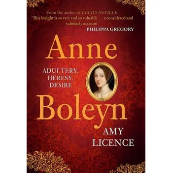 Anne Boleyn – Amy Licence (EN)