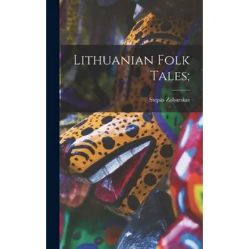 Lithuanian Folk Tales; – Stepas 1911-1984 Zobarskas (EN)