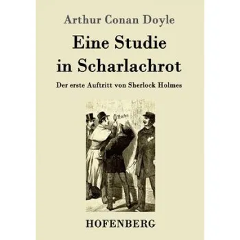 Eine Studie in Scharlachrot: Der erste Auftritt von Sherlock Holmes – Arthur Conan Doyle (DE)