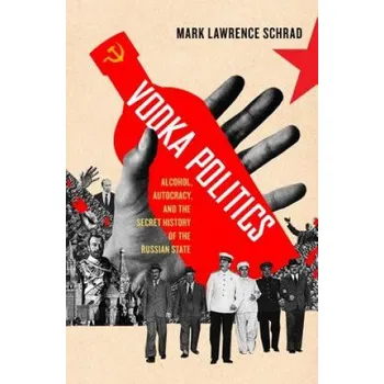 Populárně naučná literatura pro dospělé Vodka Politics – Mark Lawrence Schrad (EN)