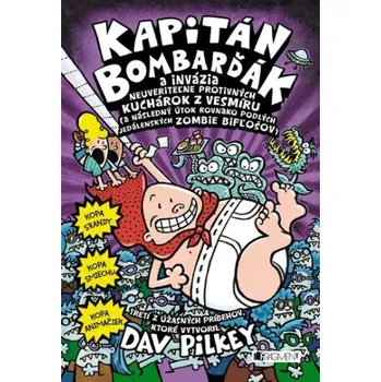 Učebnice Kapitán Bombarďák 3: Invázia neuveriteľne protivných kuchárok z vesmíru - Dav Pilkey