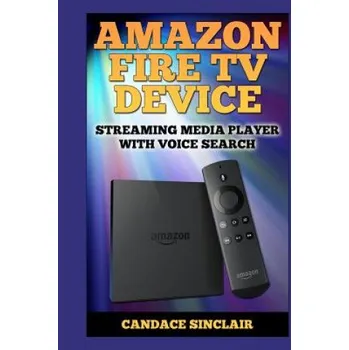 Televizní stolek Amazon Fire TV Device (Candace Sinclair)(Brožovaná)