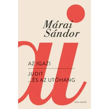 Beletrie pro dospělé Az igazi - Judit... és az utóhang (Márai Sándor)(Pevná)
