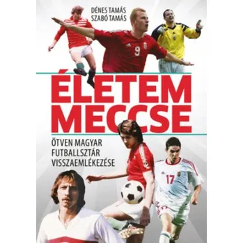 Életem meccse (Dénes Tamás,Szabó Tamás)(Pevná)