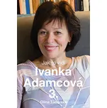 Jak to vidí Ivanka Adamcová 3. -  Olina…