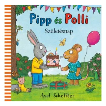 Leporelo Pipp és Polli - Születésnap (Axel Scheffler)(Leporelo)