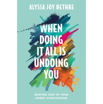 Populárně naučná literatura pro dospělé When Doing It All Is Undoing You - Alyssa J Bethke