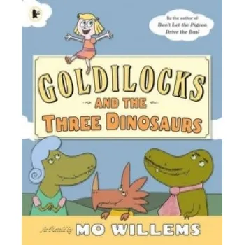 Učebnice Goldilocks and the Three Dinosaurs (Mo Willems)(Brožovaná)