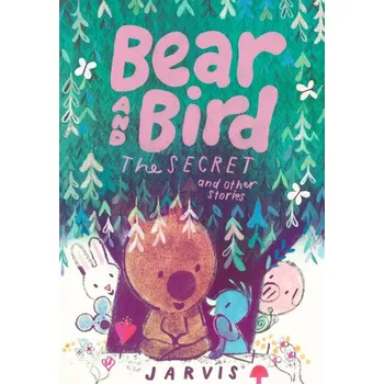 Cizojazyčná kniha Bear and Bird: The Secret and Other Stories (Jarvis)(Pevná)
