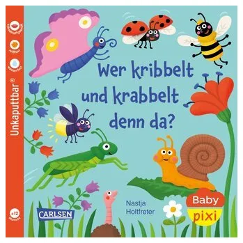 První čtění Baby Pixi (unkaputtbar) 160: Wer kribbelt und krabbelt denn da? - Holtfreter, Nastja