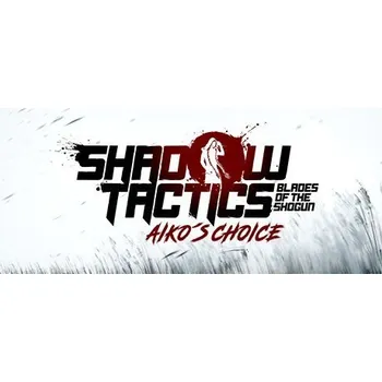 Počítačová hra Shadow Tactics: Blades of the Shogun - Aiko's Choice Steam CD Key CD Klíč