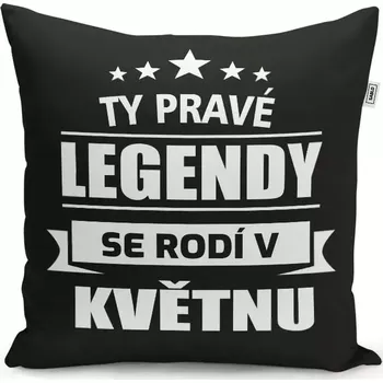 Polštář Sablio Polštář Ty pravé legendy se rodí v květnu: 40x40 cm