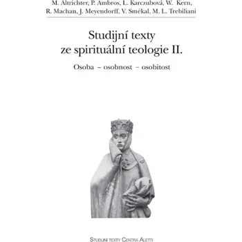 Duchovní literatura Studijní texty ze spirituální teologie II. (Osoba – osobnost – osobitost)