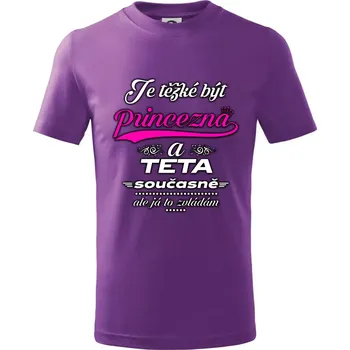 Je těžké být princezna - teta - Tričko dětské bavlněné - 134 cm/8 let ( Fialová )