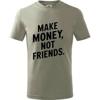 Chlapecké tričko Make money not friends tiskací - Tričko dětské bavlněné - 98 cm / 2 roky ( Light khaki )