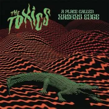 Zahraniční hudba LP The Toxics: A Place Called Razors Edge 2022