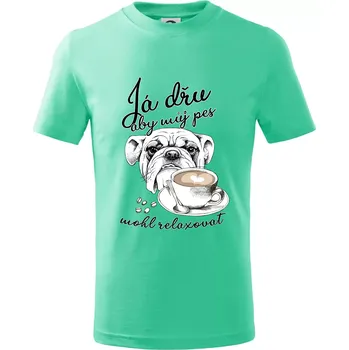 Boxer - Já dřu, aby můj pes mohl relaxovat - Tričko dětské bavlněné - 98 cm / 2 roky ( Mátová )