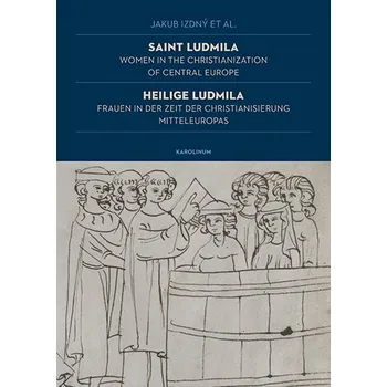 Cizojazyčná kniha Saint Ludmila / Heilige Ludmila Women in the Christianization of Central Europe / Frauen i