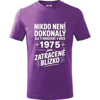 Nikdo není dokonalý ale ti narození v roce 1975 jsou zatraceně blízko - Tričko dětské bavlněné - 146 cm/10 let ( Fialová )