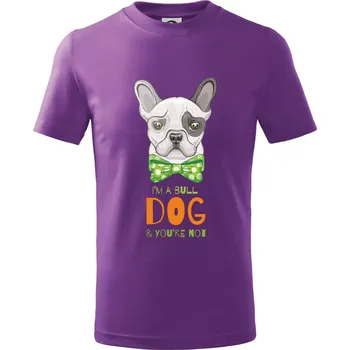 I am bull dog, you are not - Tričko dětské bavlněné - 104-110cm / 3-4 roky ( Fialová )