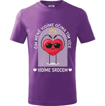 Čím méně vidíme očima tím více vidíme srdcem - Tričko dětské bavlněné - 122 cm/6 let ( Fialová )