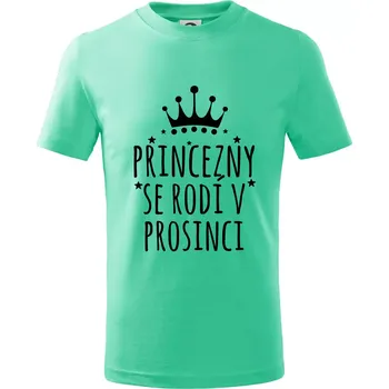 Princezny se rodí v prosinci - Tričko dětské bavlněné - 98 cm / 2 roky ( Mátová )
