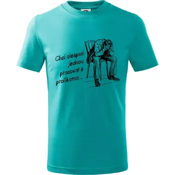 Chlapecké tričko Chci alespoň jednou pracovat s profíkama - Tričko dětské bavlněné - 98 cm / 2 roky ( Emerald )