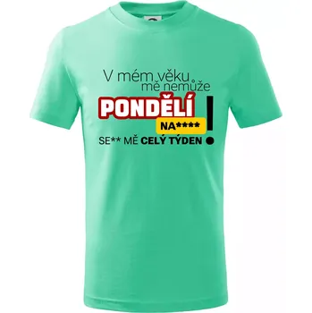 V mém věku mě nemůže pondělí nas**** - Tričko dětské bavlněné - 98 cm / 2 roky ( Mátová )